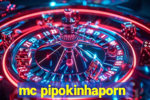 mc pipokinhaporn